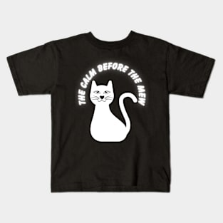 The calm before the mew Kids T-Shirt